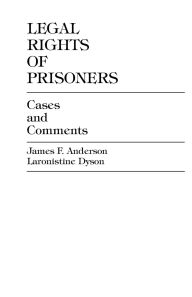 Title: Legal Rights of Prisoners: Cases and Comments, Author: James F. Anderson