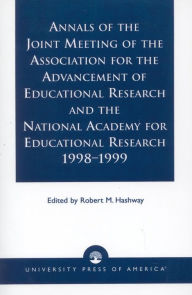 Title: Annals of the Joint Meeting of the Association for the Advancement of Educational Research and the National Academy for Educational Research 1998-1999, Author: Robert M. Hashway