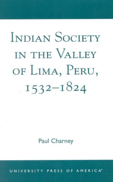 Indian Society the Valley of Lima, Peru 1532-1824