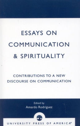 Essays On Communication Spirituality Contributions To A New Essays On Communication Spirituality Contributions To A New Discourse On Communication Online Proofreader also Essay On Science And Religion Essay Vs Paper