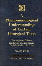 A Phenomenological Understanding of Certain Liturgical Texts: The Anglican Collects for Advent and the Roman Catholic Collects for Lent