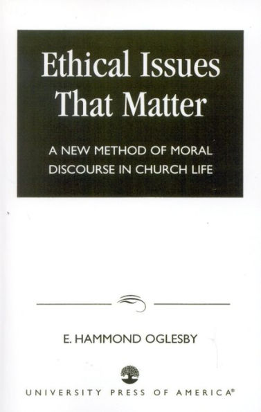 Ethical Issues that Matter: A New Method of Moral Discourse in Church Life