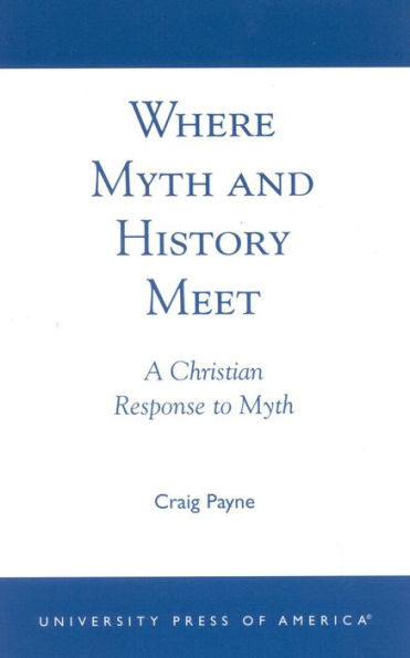 Where Myth and History Meet: A Christian Response to Myth