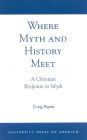 Where Myth and History Meet: A Christian Response to Myth