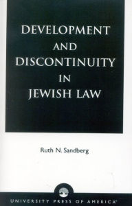 Title: Development and Discontinuity in Jewish Law, Author: Ruth N. Sandberg
