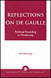 Title: Reflections on de Gaulle: Political Founding in Modernity, Author: Will Morrisey