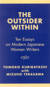 Title: The Outsider Within: Ten Essays on Modern Japanese Women Writers, Author: Tomoko Kuribayashi