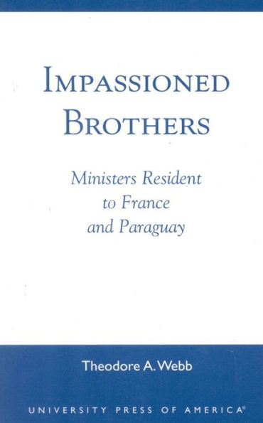 Impassioned Brothers: Ministers Resident to France and Paraguay