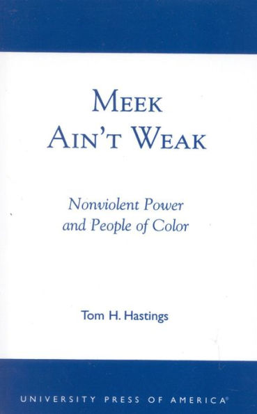 Meek Ain't Weak: Nonviolent Power and People of Color