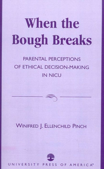 When the Bough Breaks: Parental Perceptions of Ethical Decision-Making in NICU