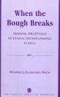 When the Bough Breaks: Parental Perceptions of Ethical Decision-Making in NICU