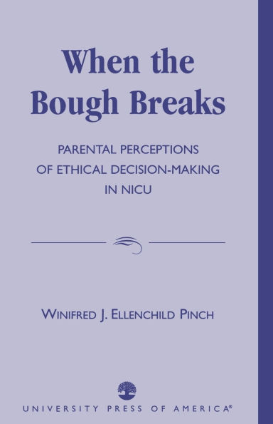 When the Bough Breaks: Parental Perceptions of Ethical Decision-Making in NICU