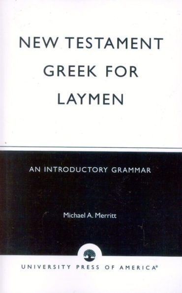 New Testament Greek for Laymen: An Introductory Grammar