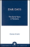 Title: Dar Days: The Early Years in Tanzania, Author: Charles R. Swift