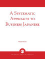 A Systematic Approach to Business Japanese / Edition 1