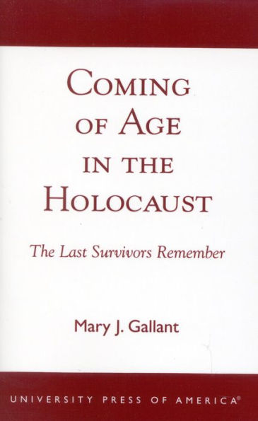 Coming of Age in the Holocaust: The Last Survivors Remember / Edition 1