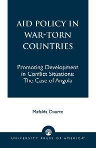 Title: Aid Policy in War-Torn Countries: Promoting Development in Conflict Situations: The Case of Angola, Author: Mafalda Duarte