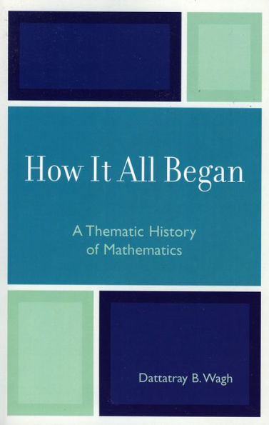 How it All Began: A Thematic History of Mathematics