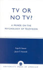 TV or No TV?: A Primer on the Psychology of Television