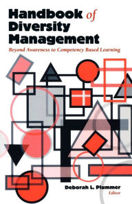 Title: Handbook of Diversity Management: Beyond Awareness to Competency Based Learning / Edition 1, Author: Deborah L. Plummer