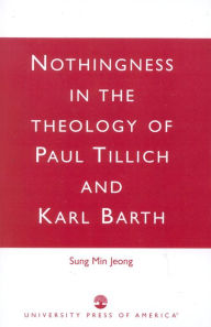 Title: Nothingness in the Theology of Paul Tillich and Karl Barth, Author: Sung Min Jeong