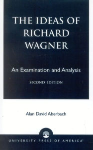 Title: The Ideas of Richard Wagner: An Examination and Analysis / Edition 2, Author: Alan David Aberbach