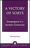 Title: A Victory of Sorts: Desegregation in a Southern Community, Author: Winfred E. Pitts