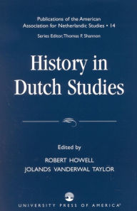 Title: History in Dutch Studies, Author: Robert Howell