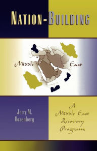 Title: Nation-Building: A Middle East Recovery Program / Edition 250, Author: Jerry M. Rosenberg