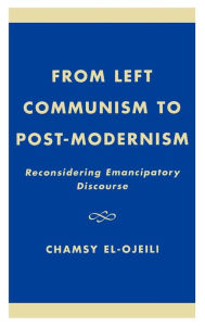 Title: From Left Communism To Post-Modernism, Author: Chamsy El-Ojeili