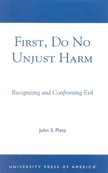 First, Do No Unjust Harm: Recognizing and Confronting Evil