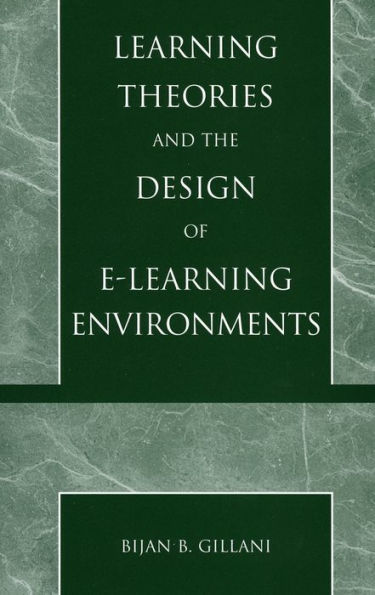 Learning Theories and the Design of E-Learning Environments / Edition 1