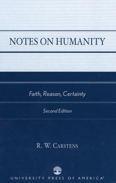 Notes on Humanity: Faith, Reason, Certainty / Edition 2