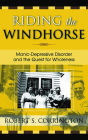 Riding the Windhorse: Manic-Depressive Disorder and the Quest for Wholeness