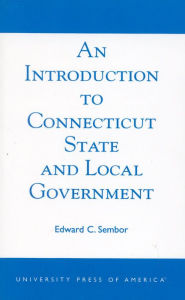 Title: An Introduction to Connecticut State and Local Government / Edition 180, Author: Edward C. Sembor