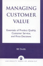 Managing Customer Value: Essentials of Product Quality, Customer Service, and Price Decisions / Edition 356