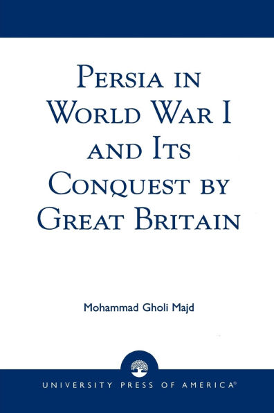 Persia in World War I and Its Conquest by Great Britain