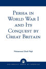 Persia in World War I and Its Conquest by Great Britain