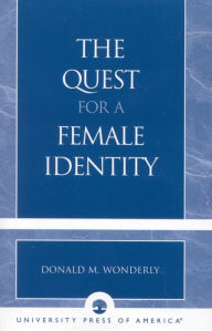 Title: The Quest for a Female Identity, Author: Donald M. Wonderly