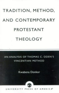 Title: Tradition Method & Contemporary Protestant Theology, Author: Donkor Kwabena