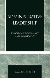 Title: Administrative Leadership: In Academic Governance and Management, Author: Cameron Fincher