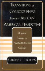 Title: Transitions in Consciousness from an African American Perspective / Edition 1, Author: Carroy U. Ferguson