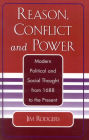 Reason, Conflict, and Power: Modern Political and Social Thought from 1688 to the Present / Edition 1