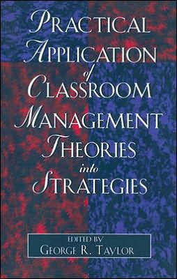 Practical Application of Classroom Management Theories into Strategies