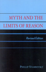 Title: Myth and the Limits of Reason, Author: Phillip Stambovsky