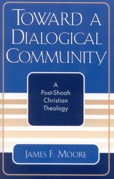 Toward a Dialogical Community: A Post-Shoah Christian Theology