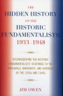 The Hidden History of the Historic Fundamentalists, 1933-1948: Reconsidering the Historic Fundamentalists' Response to the Upheavals, Hardship, and Horrors of the 1930s and 1940s