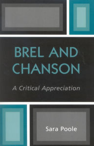 Title: Brel and Chanson: A Critical Appreciation, Author: Sara Poole