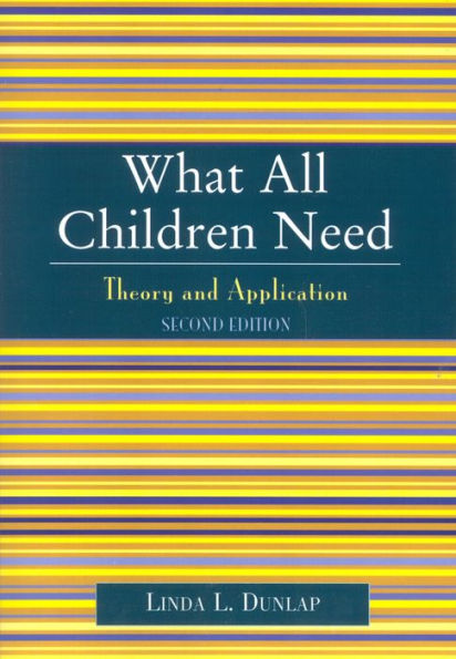 What All Children Need: Theory and Application / Edition 2