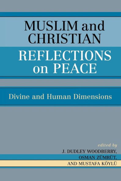 Muslim and Christian Reflections on Peace: Divine and Human Dimensions